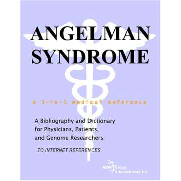 Angelman Syndrome - A Comprehensive Bibliography and Dictionary for Medical Professionals and Resear...