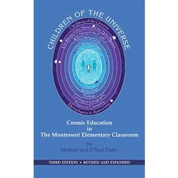 Children of the Universe: Cosmic Education in the Montessori Elementary Classroom