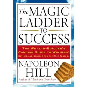 The Magic Ladder to Success: The Wealth-Builder's Concise Guide to Winning, Revised and Updated