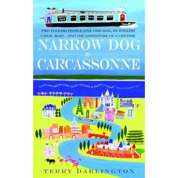 Narrow Dog to Carcassonne: Two Foolish People, One Odd Dog, an English Canal Boat...and the Adventur...