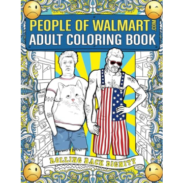 People of Walmart Adult Coloring Book: Rolling Back Dignity (OFFICIAL People of Walmart Books)