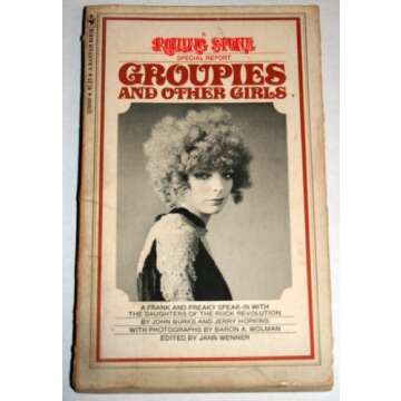 Groupies and Other Girls: A Rolling Stone Special Report.