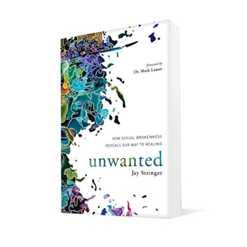 Unwanted reveals healing from sexual brokenness by Jay Stringer