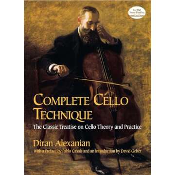 Complete Cello Technique: The Classic Treatise on Cello Theory and Practice (Dover Books On Music: I...