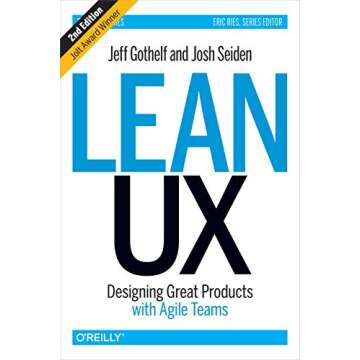 Lean UX: Designing Great Products with Agile Teams