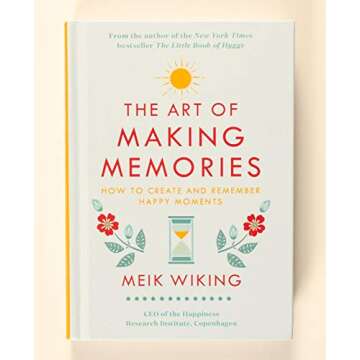 The Art of Making Memories: How to Create and Remember Happy Moments (The Happiness Institute Series)