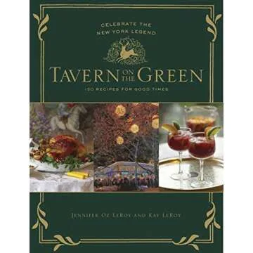 Tavern on the Green: 125 Recipes to Celebrate New York's Culinary Legend