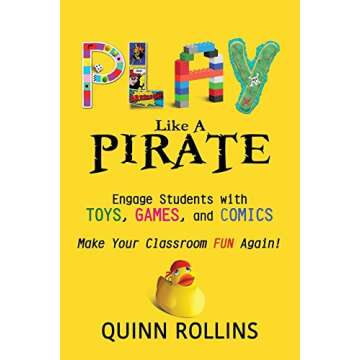 Play Like a PIRATE: Engage Students withToys, Games, and Comics