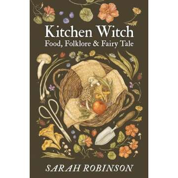 Kitchen Witch: Food, Folklore & Fairy Tale