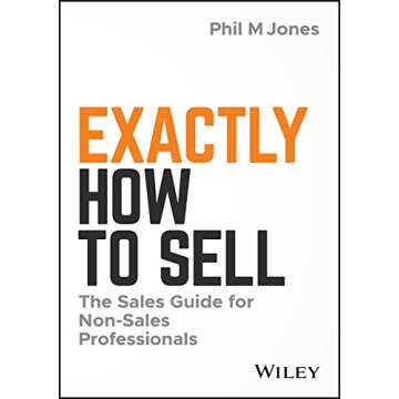 Exactly How to Sell: The Sales Guide for Non-Sales Professionals