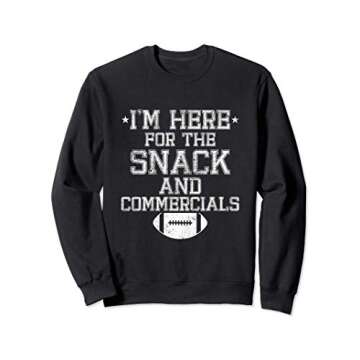 I'm Here For The Snack And Commercials Football Funny Bowl Sweatshirt