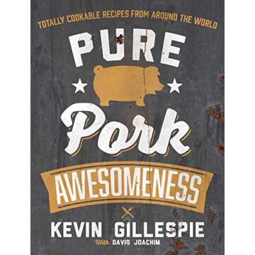 Pure Pork Awesomeness: Totally Cookable Recipes from Around the World