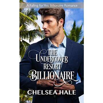 The Undercover Resort Billionaire (A Falling for You Clean Billionaire Romance Book 1)
