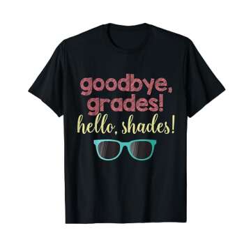 Goodbye Grades, Hello Shades Summer Break Teacher Tee T-Shirt