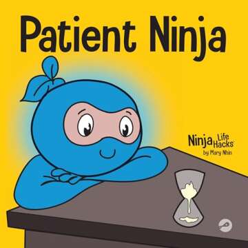 Patient Ninja : A Children’s Book About Developing Patience and Delayed Gratification (Ninja Life ...