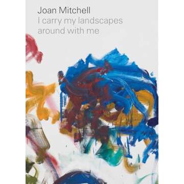 Joan Mitchell: I carry my landscapes around with me