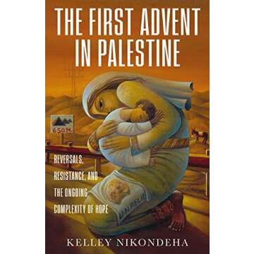 The First Advent in Palestine: Reversals, Resistance, and the Ongoing Complexity of Hope