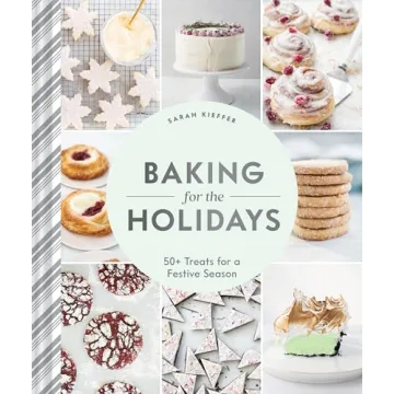 Baking for the Holidays: 50+ Treats for a Festive Season