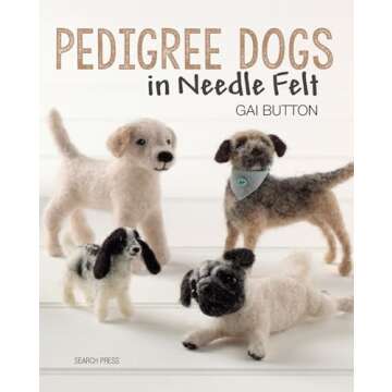 Pedigree Dogs in Needlefelt: Realistic Dog Crafting Guide
