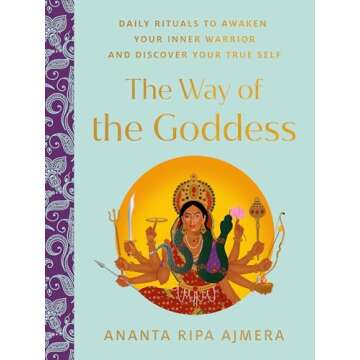 The Way of the Goddess: Daily Rituals to Awaken Your Inner Warrior and Discover Your True Self