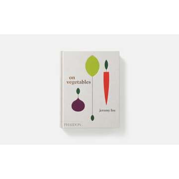 On Vegetables: Modern Recipes for the Home Kitchen