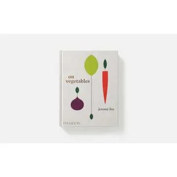 On Vegetables: Modern Recipes for the Home Kitchen