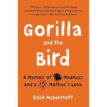 Gorilla and the Bird: A Memoir of Madness and a Mother's Love