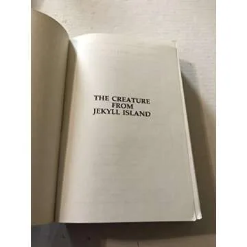 The Creature from Jekyll Island: A Second Look at the Federal Reserve - Unveiling Financial Secrets