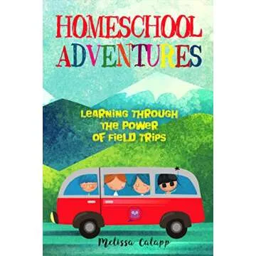 Homeschool Adventures: Learning Through the Power of Field Trips