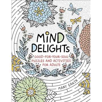 Mind Delights: Good-for-Your-Soul Puzzles and Activities for Adults (Brain Activities and Adult Colo...