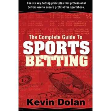 The Complete Guide to Sports Betting: The six key betting principles that professional bettors use t...