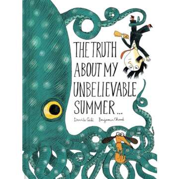 The Truth About My Unbelievable Summer . . .
