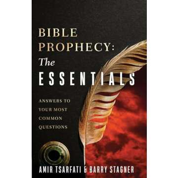 Bible Prophecy: The Essentials: Answers to Your Most Common Questions