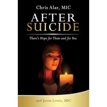 After Suicide: There's Hope for Them and for You - A Compassionate Guide to Healing