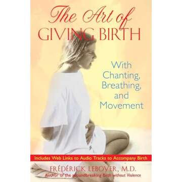The Art of Giving Birth: Chanting, Breathing & Movement for Empowering Labor