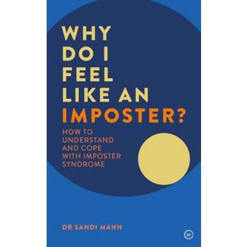 Why Do I Feel Like an Imposter?: How to Understand and Cope with Imposter Syndrome