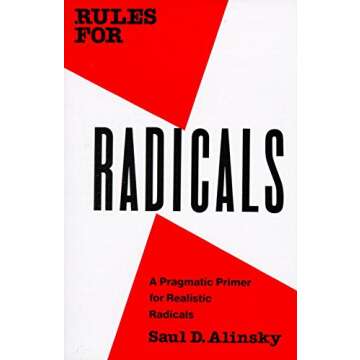 Rules for Radicals: A Pragmatic Primer for Realistic Radicals - Guide to Effective Activism