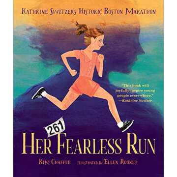 Her Fearless Run: Kathrine Switzer’s Historic Boston Marathon