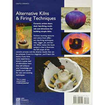 Alternative Kilns & Firing Techniques: Raku * Saggar * Pit * Barrel (A Lark Ceramics Book)