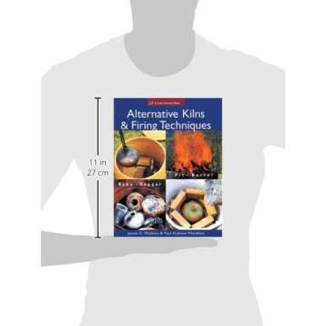 Alternative Kilns & Firing Techniques: Raku * Saggar * Pit * Barrel (A Lark Ceramics Book)