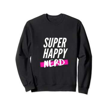 Super Happy Nerd fun and cool costume Sweatshirt