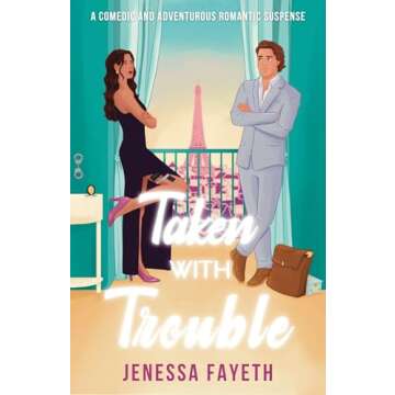 Taken With Trouble: An Adventurous and Suspenseful Romantic Comedy (CAUGHT IN CHAOS COLLECTION Book ...