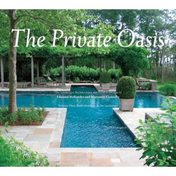 The Private Oasis: Explore Elegant Garden Design by Edmund Hollander