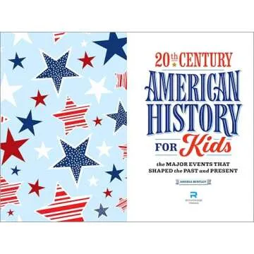 20th Century American History for Kids: The Major Events that Shaped the Past and Present (History by Century)