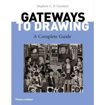 Gateways to Drawing: A Complete Guide for Aspiring Artists