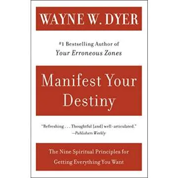 Manifest Your Destiny: The Nine Spiritual Principles for Getting Everything You Want