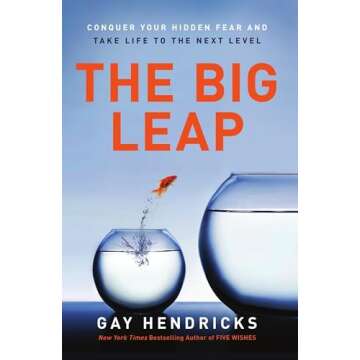 The Big Leap: A Guide to Transcending Personal Limits, Overcoming Fears, and Unleashing Your Authent...
