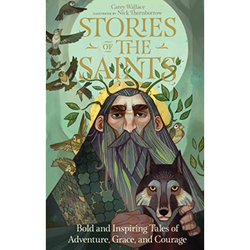 Stories of the Saints: Bold and Inspiring Tales of Adventure, Grace, and Courage