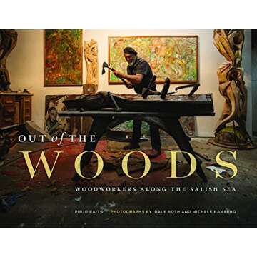 Out of the Woods: Woodworkers of the Salish Sea