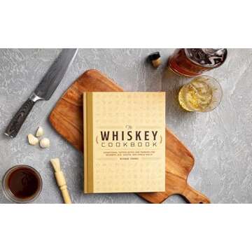 The Whiskey Cookbook: Sensational Tasting Notes and Pairings for Bourbon, Rye, Scotch, and Single Malts (Whiskey Recipes For Every Occasion)